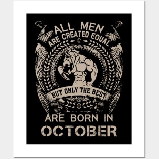 All Men Are Created Equal But Only The Best Are Born In October Birthday Posters and Art